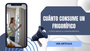 Cuánto Consume un Frigorífico (y Cómo Reducirlo)